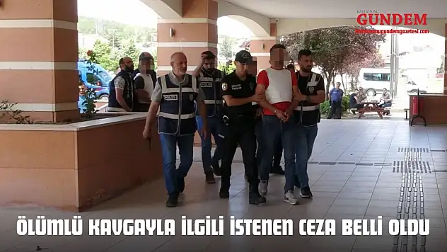 Ölümlü Kavgayla İlgili İstenen Ceza Belli Oldu