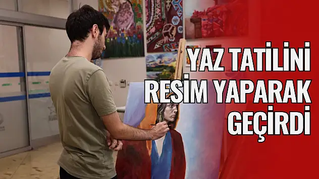Otizmli Üniversite Öğrencisi Hamza, Yaz Tatilini Resim Yaparak Geçirdi