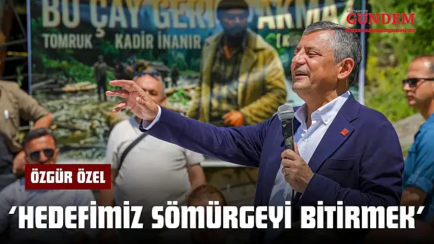 Özgür Özel: 'Hedefimiz Sömürgeyi Bitirmek'