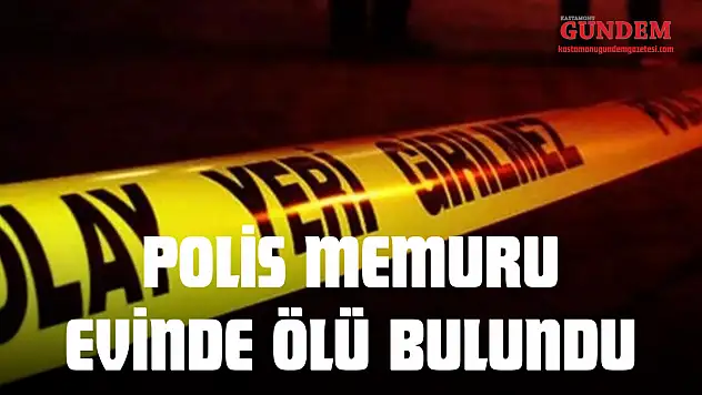 Polis Memuru Evinde Ölü Bulundu