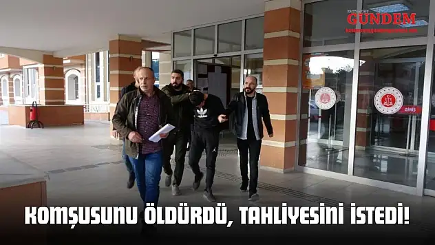 Rastgele Ateş Açıp Komşusunu Öldürdü, Tahliyesini İstedi!