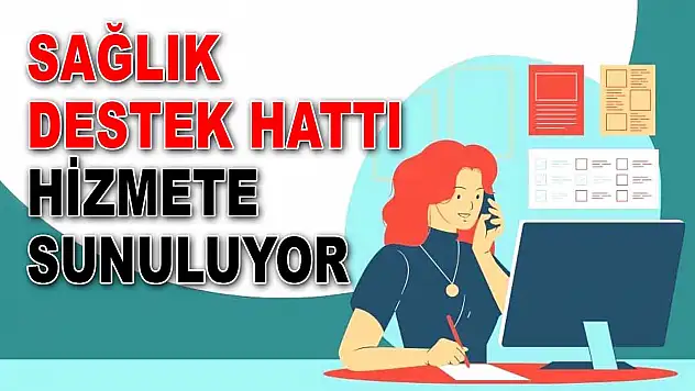 Sağlık Destek Hattı Hizmete Sunuluyor