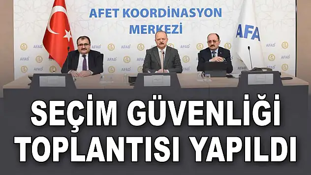 Seçim Güvenliği Toplantısı Yapıldı