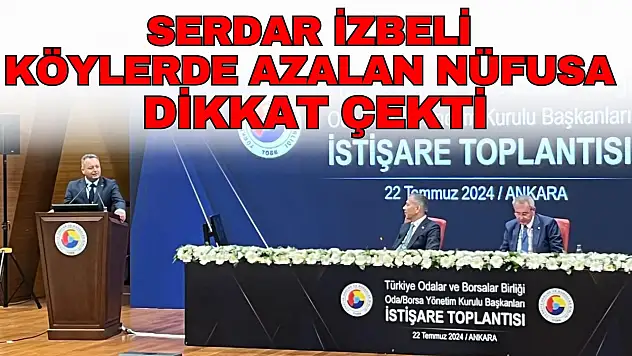 Serdar İzbeli, Köylerde Azalan Nüfusa Dikkat Çekti