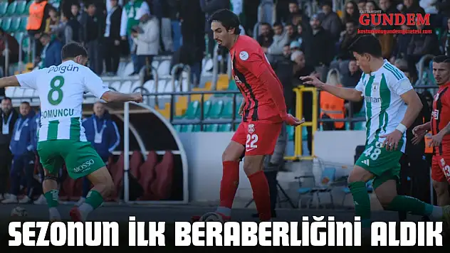 Sezonun İlk Beraberliğini Aldık