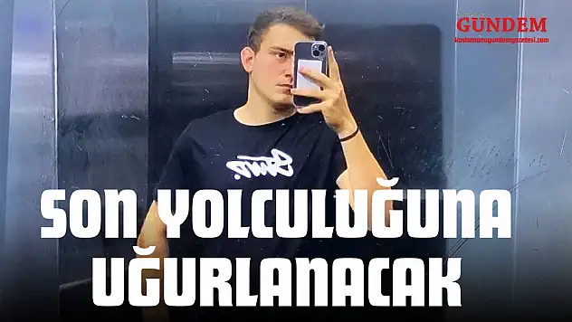 Son Yolculuğuna Uğurlanacak