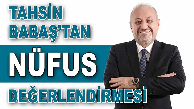 Tahsin Babaş'tan Nüfus Değerlendirmesi