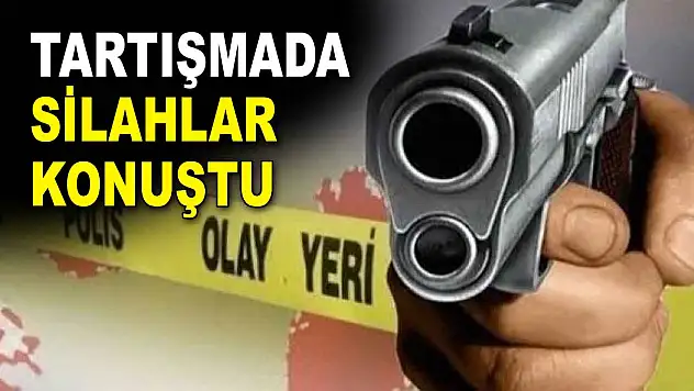 Tartışmada Silahlar Konuştu