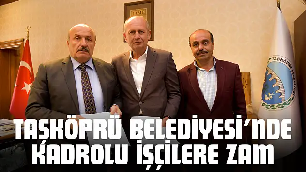 Taşköprü Belediyesi'nde Kadrolu İşçilere Zam