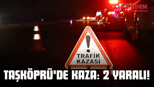 Taşköprü'de Kaza: 2 Yaralı!