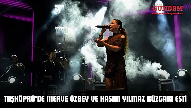 Taşköprü'de Merve Özbey Ve Hasan Yılmaz Rüzgarı Esti