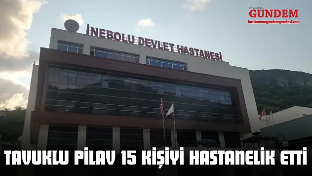Tavuklu Pilav 15 Kişiyi Hastanelik Etti