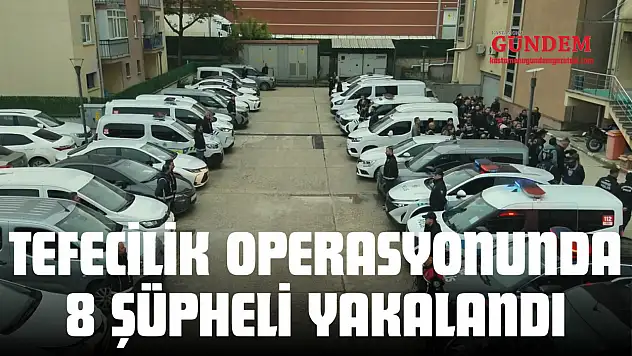 Tefecilik Operasyonunda 8 Şüpheli Yakalandı