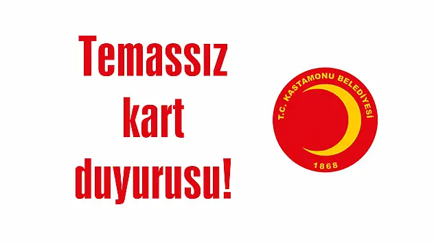 Temassız kart duyurusu!