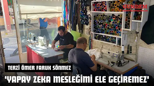 Terzi Ömer Faruk Sönmez 'Yapay Zeka Mesleğimi Ele Geçiremez'