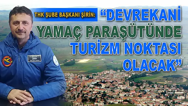 THK Şube Başkanı Şirin: 'Devrekani Yamaç Paraşütünde Turizm Noktası Olacak'