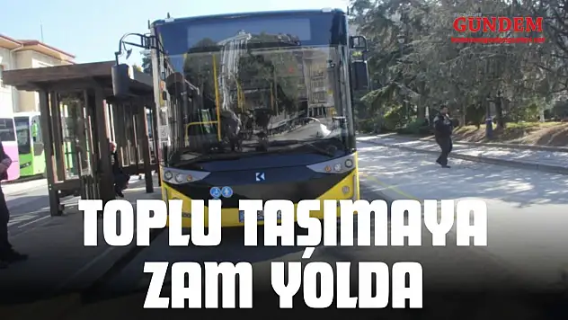 Toplu Taşımaya Zam Yolda