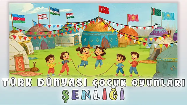 'Türk Dünyası Çocuk Oyunları Şenliği' Düzenlenecek