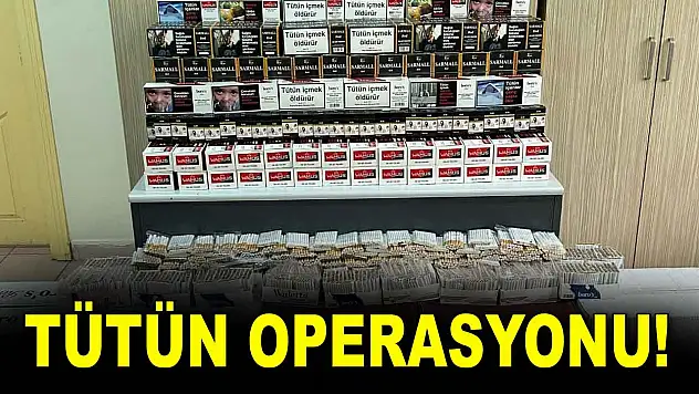 Tütün Operasyonu!