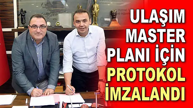 Ulaşım Master Planı için Protokol İmzalandı