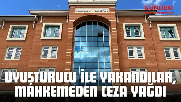 Uyuşturucu İle Yakandılar, Mahkemeden Ceza Yağdı