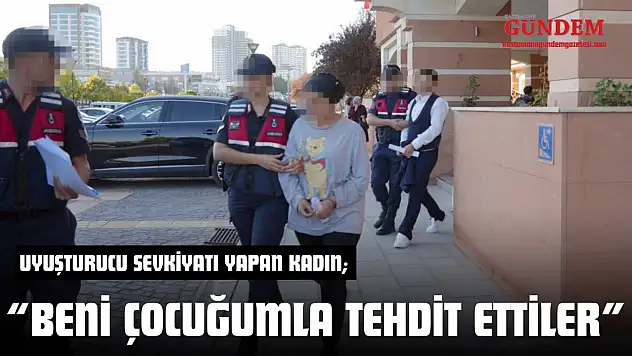Uyuşturucu Sevkiyatı Yapan Kadın: 'Beni çocuğumla tehdit ettiler'