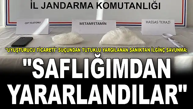 'Uyuşturucu Ticareti' Suçundan Tutuklu Yargılanan Sanıktan İlginç Savunma: 'Saflığımdan Yararlandılar'