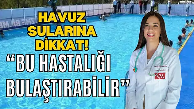 Uzmanından 'Havuz Suyu' Uyarısı