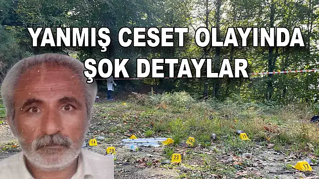Yanmış ceset olayında şok detaylar