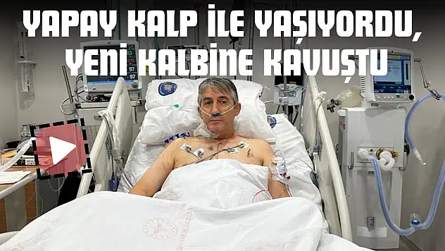 Yapay Kalp İle Yaşıyordu, Yeni Kalbine Kavuştu