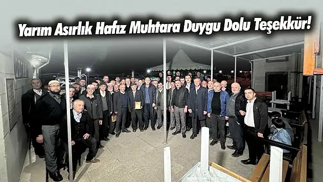 Yarım Asırlık Hafız Muhtara Duygu Dolu Teşekkür!