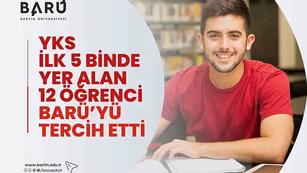 YKS ilk 5 binde yer alan 12 öğrenci BARÜ'yü tercih etti