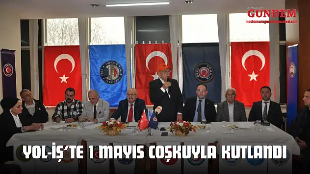 Yol-İş'te 1 Mayıs Coşkuyla Kutlandı