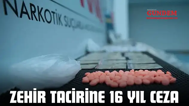 Zehir Tacirine 16 Yıl Ceza
