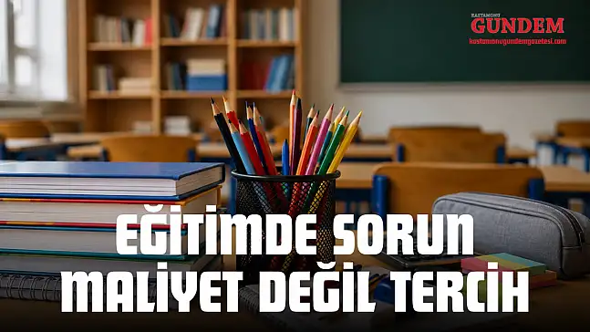 Eğitimde Sorun Maliyet Değil Tercih