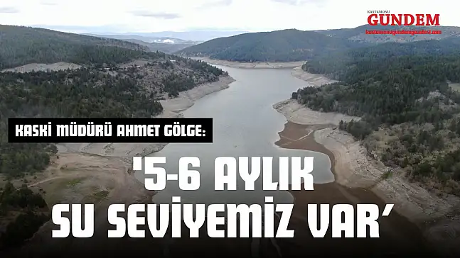 KASKİ Müdürü Ahmet Gölge: '5-6 Aylık Su Seviyemiz Var'