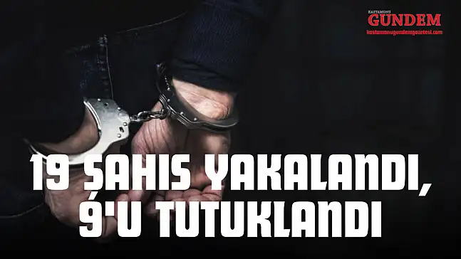 Kastamonu'da Aranan 19 Şahıs Yakalandı, 9'u Tutuklandı