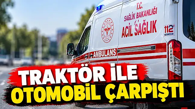 Traktör İle Otomobil Çarpıştı