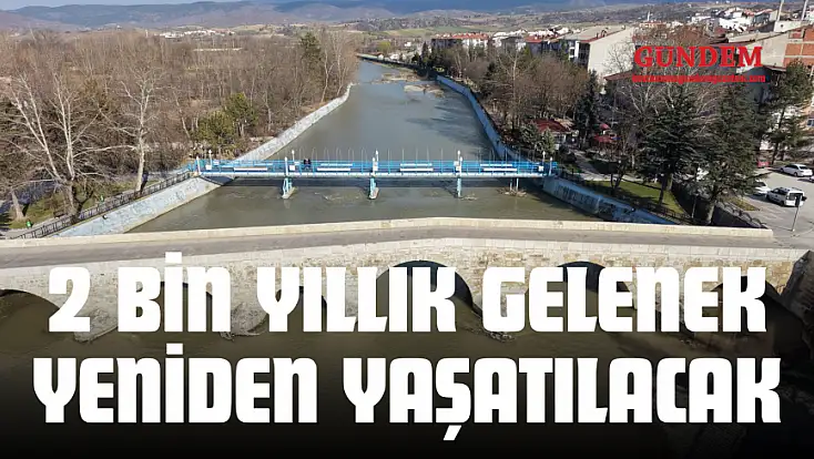 2 Bin Yıllık Gelenek Yeniden Yaşatılacak