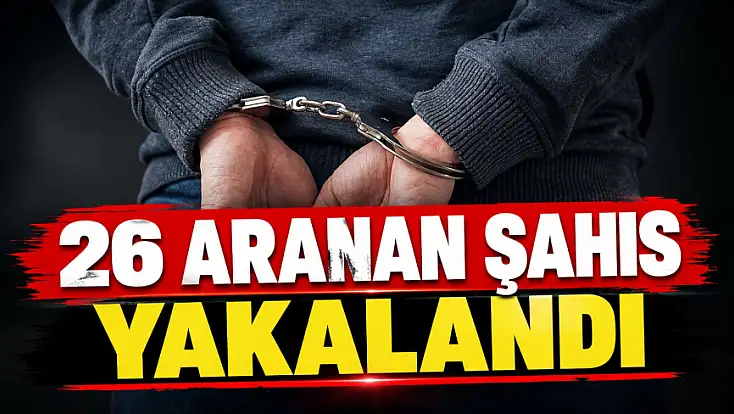 26 Aranan Şahıs Yakalandı