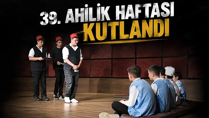 39. Ahilik Haftası Kutlandı