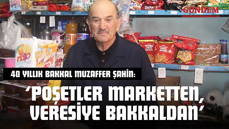 40 Yıllık Bakkal Muzaffer Şahin: ‘Poşetler Marketten, Veresiye Bakkaldan’