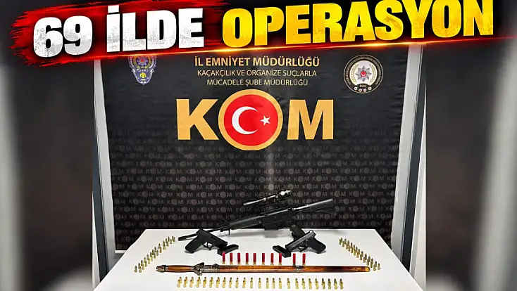 69 İlde Operasyon!