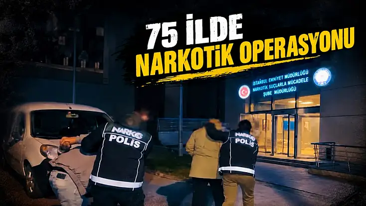 75 İlde Narkotik Operasyonu