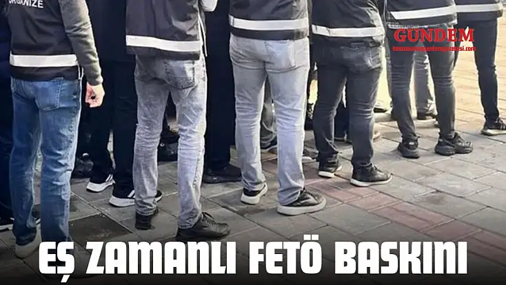 81 İlde Eş Zamanlı FETÖ Baskını