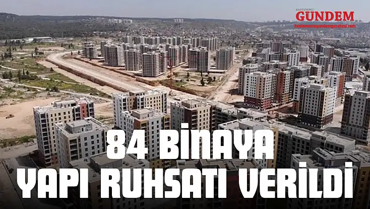 84 Binaya Yapı Ruhsatı Verildi