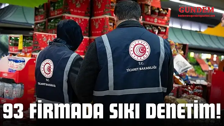 93 Firmada Sıkı Denetim!