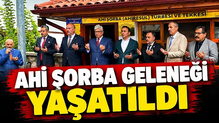 Ahi Şorba Geleneği Yaşatıldı