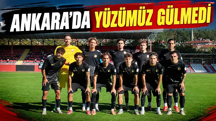 Ankara’da Yüzümüz Gülmedi