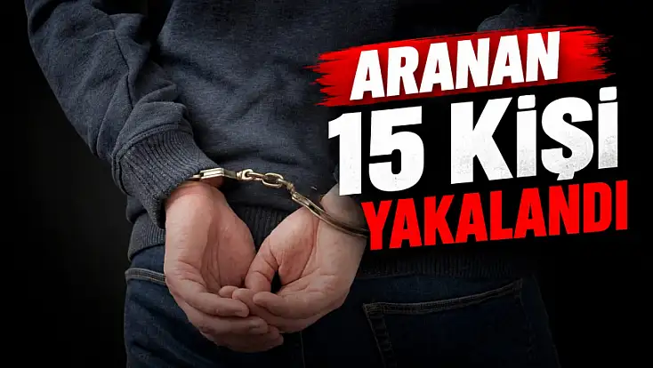 Aranan 15 Kişi Yakalandı